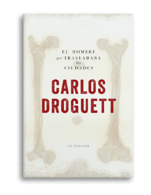 el hombre que trasladaba ciudades droguett