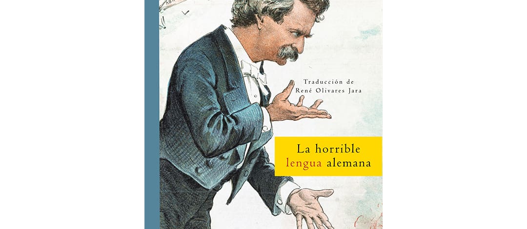 El traductor de La horrible lengua alemana nos cuenta sobre el libro de Mark Twain