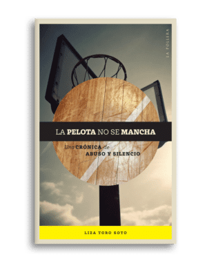 La pelota no se mancha: Una crónica de abuso y silencio