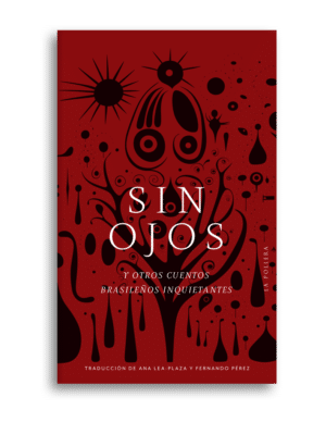Sin ojos y otros cuentos brasileños inquietantes